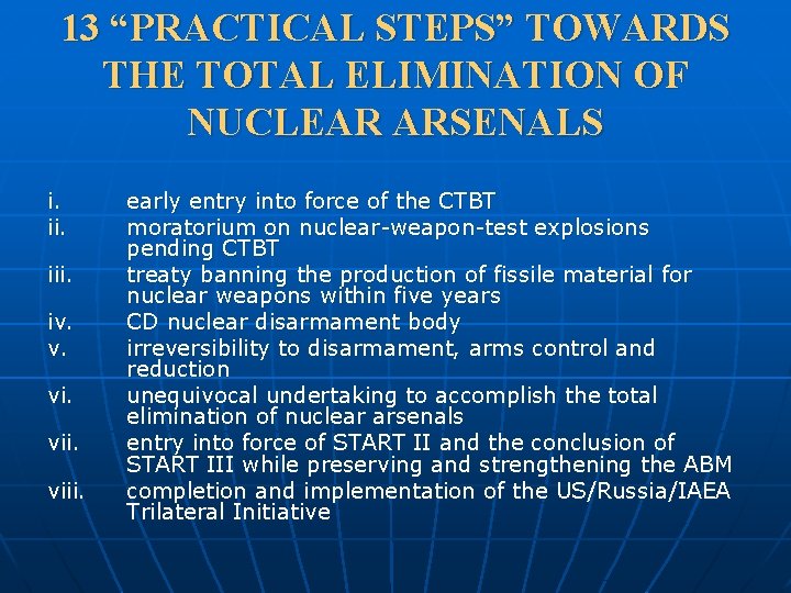 13 “PRACTICAL STEPS” TOWARDS THE TOTAL ELIMINATION OF NUCLEAR ARSENALS i. iii. iv. v.