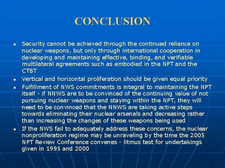 CONCLUSION n n Security cannot be achieved through the continued reliance on nuclear weapons,