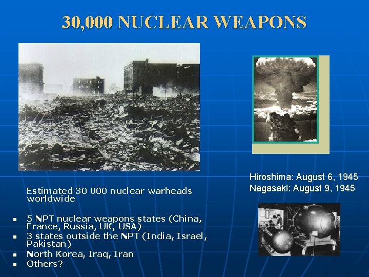 30, 000 NUCLEAR WEAPONS Estimated 30 000 nuclear warheads worldwide n n 5 NPT