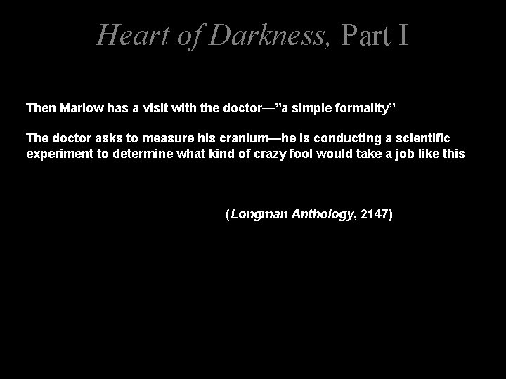 Heart of Darkness, Part I Then Marlow has a visit with the doctor—”a simple