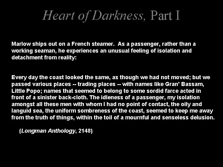 Heart of Darkness, Part I Marlow ships out on a French steamer. As a