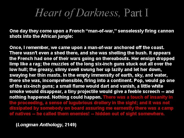 Heart of Darkness, Part I One day they come upon a French “man-of-war, ”