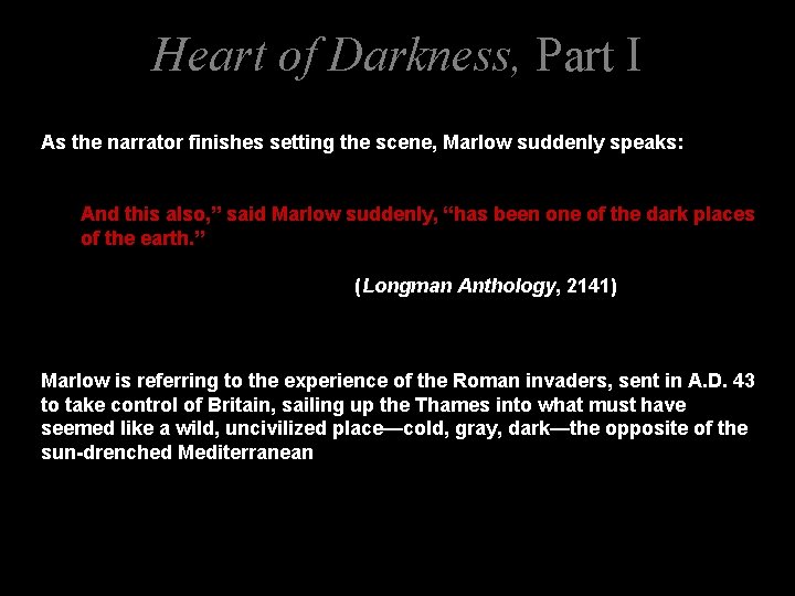 Heart of Darkness, Part I As the narrator finishes setting the scene, Marlow suddenly