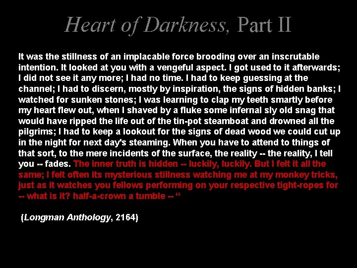 Heart of Darkness, Part II It was the stillness of an implacable force brooding