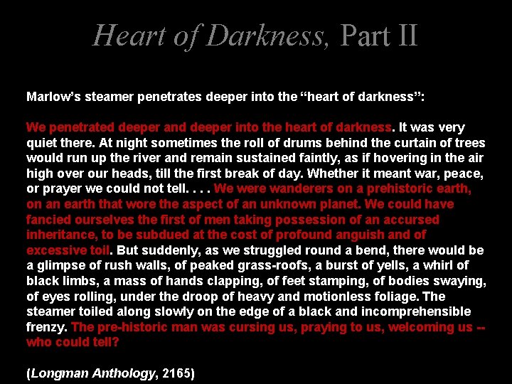 Heart of Darkness, Part II Marlow’s steamer penetrates deeper into the “heart of darkness”: