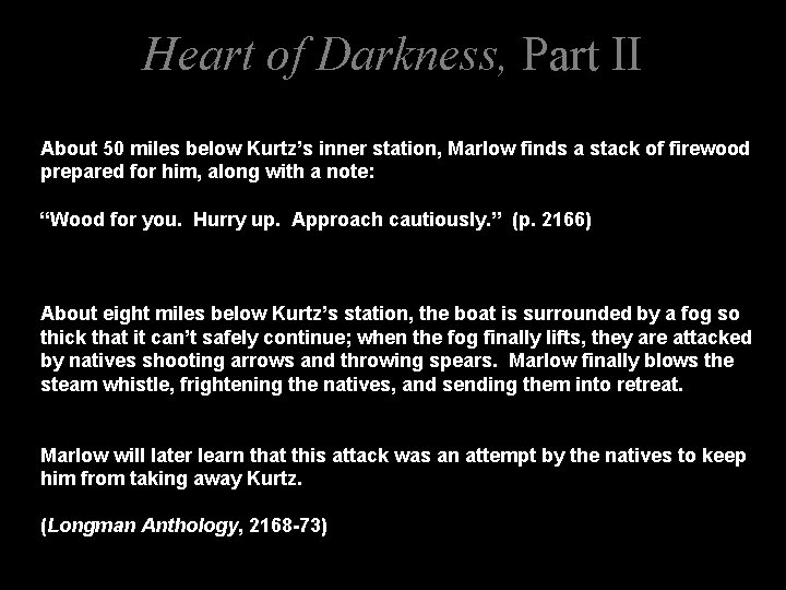 Heart of Darkness, Part II About 50 miles below Kurtz’s inner station, Marlow finds