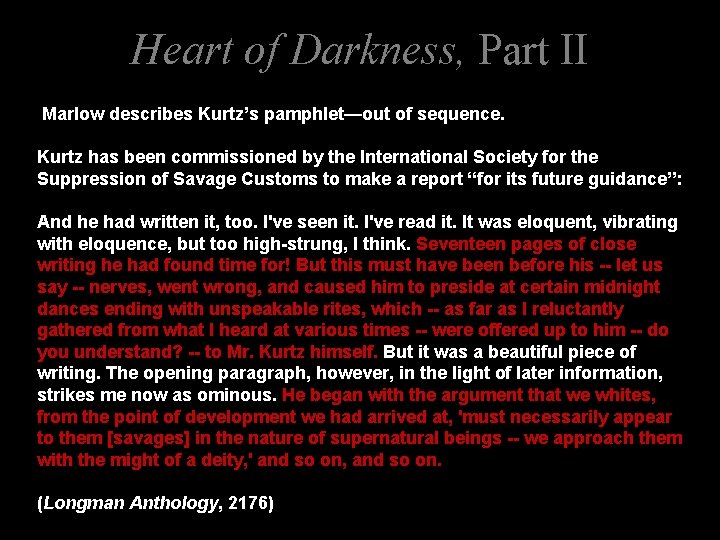 Heart of Darkness, Part II Marlow describes Kurtz’s pamphlet—out of sequence. Kurtz has been
