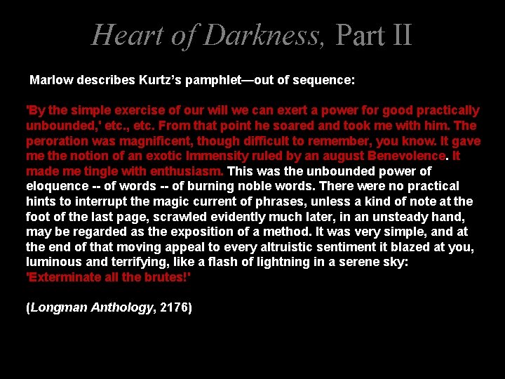 Heart of Darkness, Part II Marlow describes Kurtz’s pamphlet—out of sequence: 'By the simple