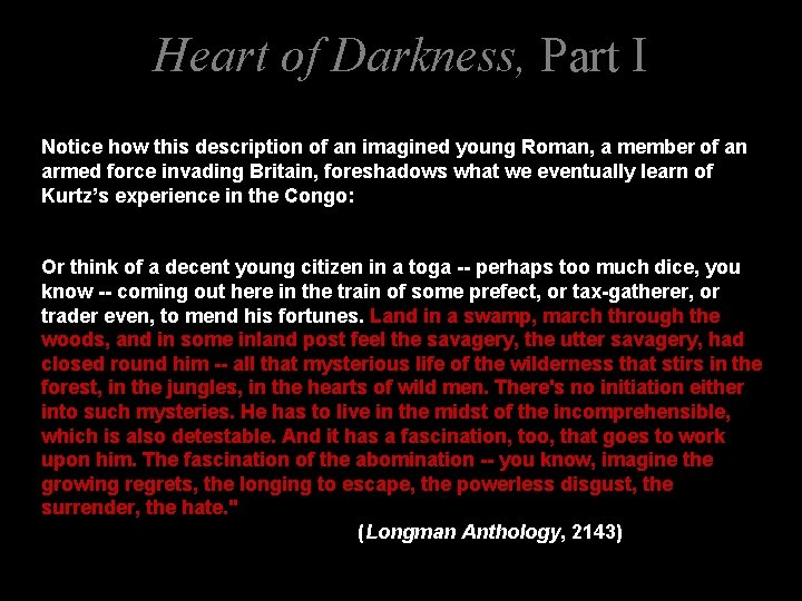 Heart of Darkness, Part I Notice how this description of an imagined young Roman,