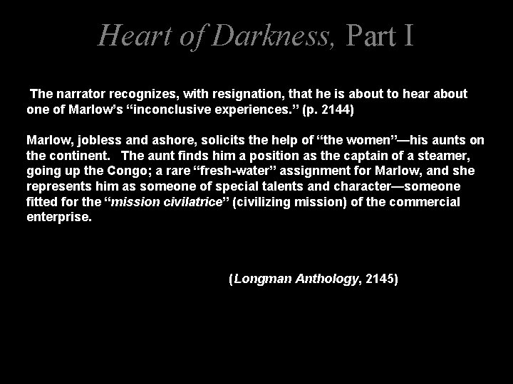 Heart of Darkness, Part I The narrator recognizes, with resignation, that he is about