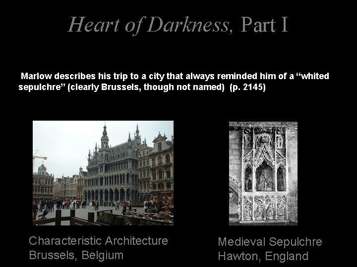 Heart of Darkness, Part I Marlow describes his trip to a city that always