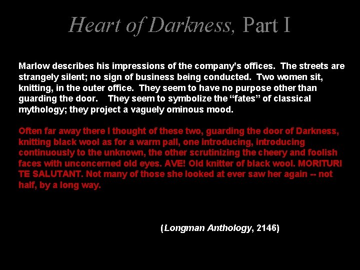 Heart of Darkness, Part I Marlow describes his impressions of the company’s offices. The