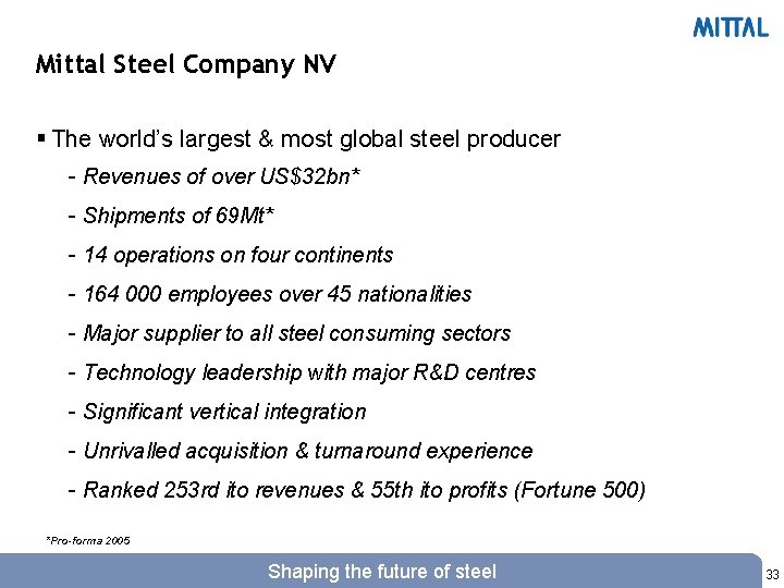 Mittal Steel Company NV § The world’s largest & most global steel producer -