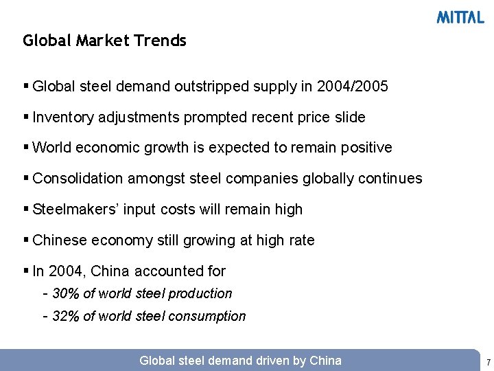 Global Market Trends § Global steel demand outstripped supply in 2004/2005 § Inventory adjustments