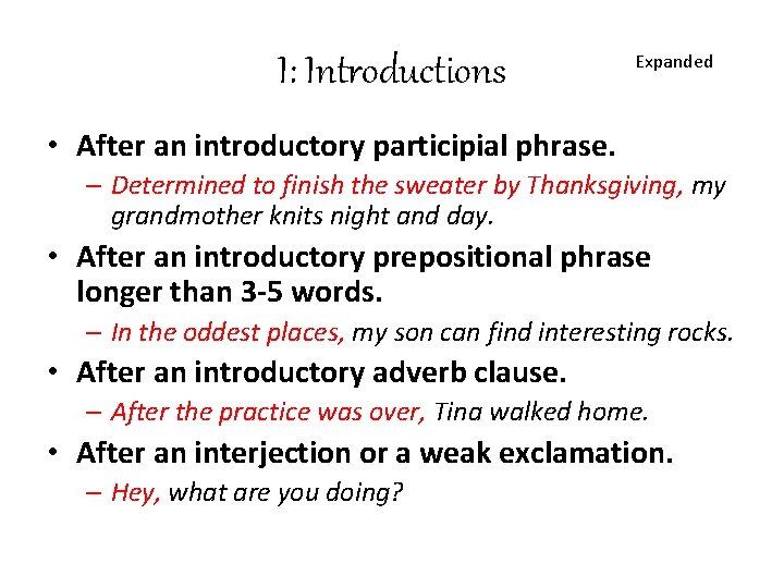 I: Introductions Expanded • After an introductory participial phrase. – Determined to finish the