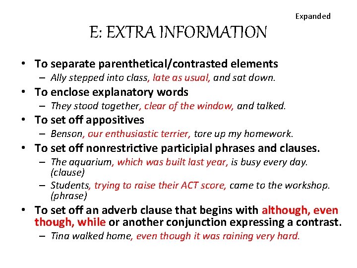 Expanded E: EXTRA INFORMATION • To separate parenthetical/contrasted elements – Ally stepped into class,