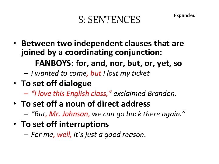 S: SENTENCES Expanded • Between two independent clauses that are joined by a coordinating
