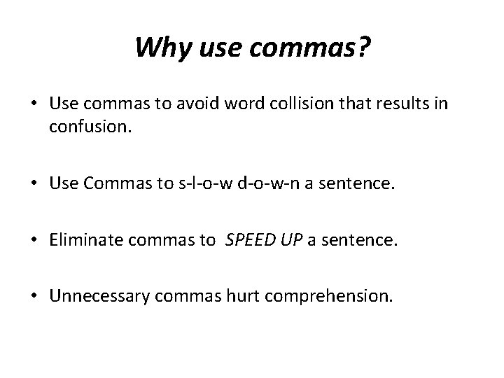 Why use commas? • Use commas to avoid word collision that results in confusion.