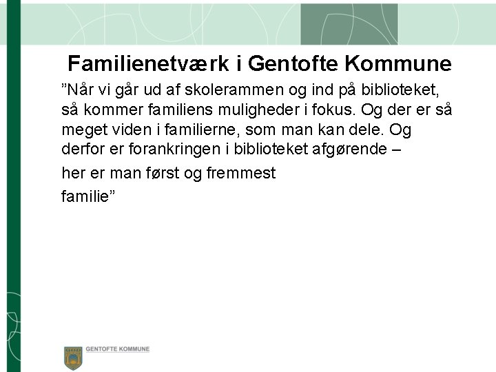Familienetværk i Gentofte Kommune ”Når vi går ud af skolerammen og ind på biblioteket,