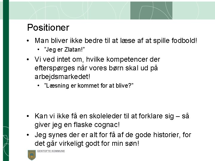 Positioner • Man bliver ikke bedre til at læse af at spille fodbold! •