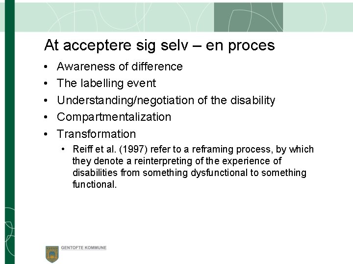 At acceptere sig selv – en proces • • • Awareness of difference The