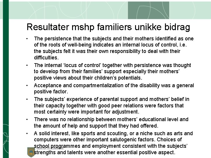 Resultater mshp familiers unikke bidrag • • • The persistence that the subjects and