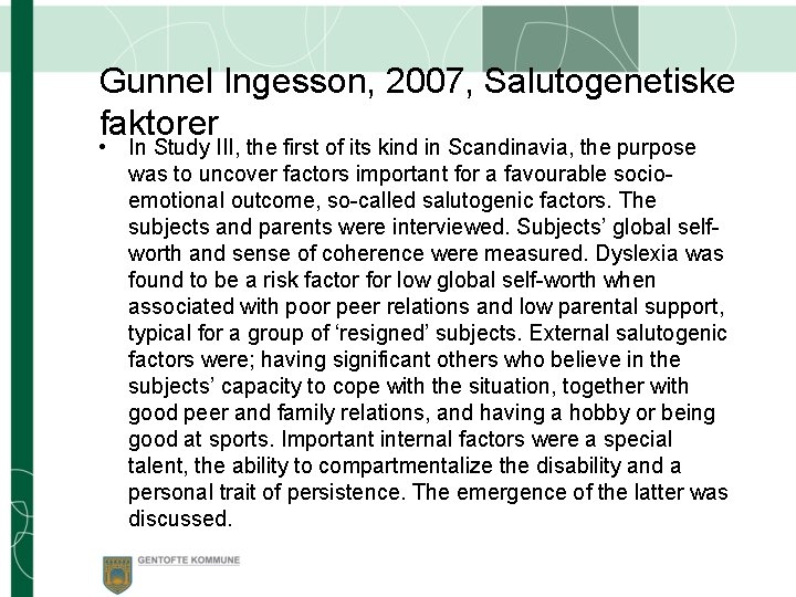Gunnel Ingesson, 2007, Salutogenetiske faktorer • In Study III, the first of its kind