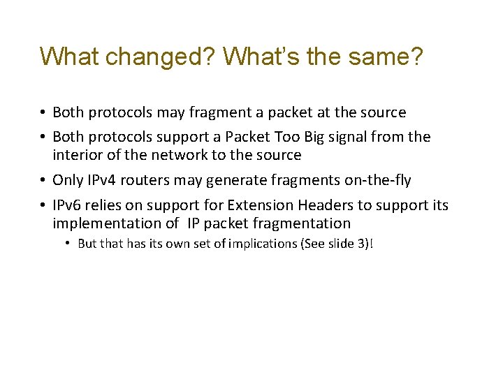 What changed? What’s the same? • Both protocols may fragment a packet at the