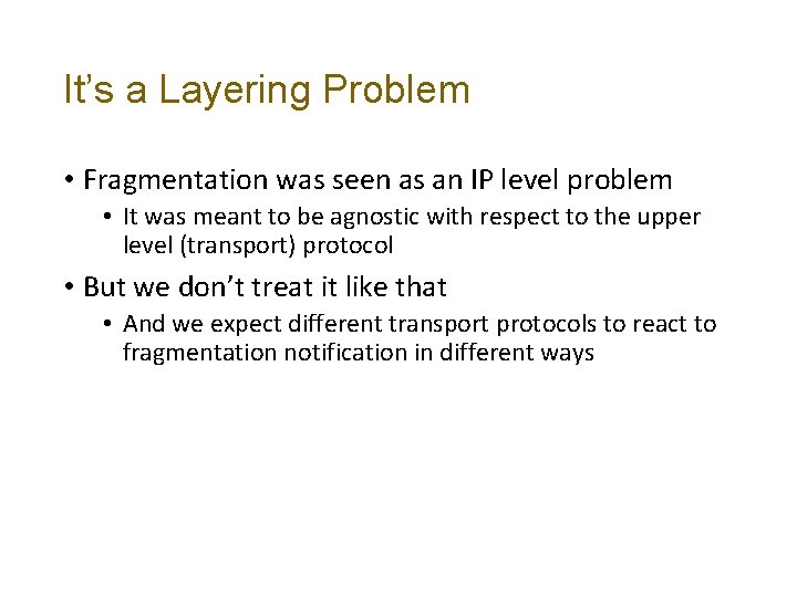 It’s a Layering Problem • Fragmentation was seen as an IP level problem •