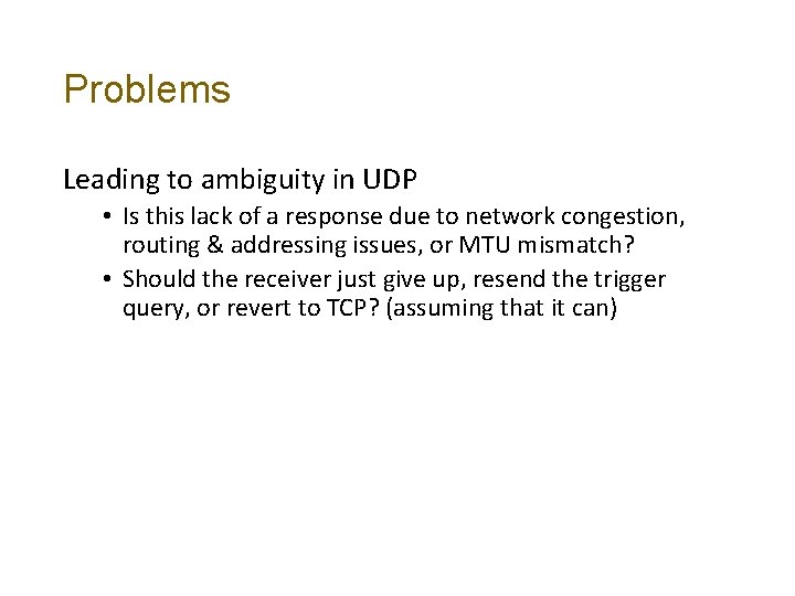 Problems Leading to ambiguity in UDP • Is this lack of a response due