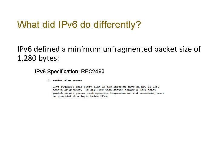 What did IPv 6 do differently? IPv 6 defined a minimum unfragmented packet size