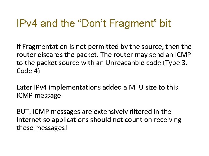 IPv 4 and the “Don’t Fragment” bit If Fragmentation is not permitted by the