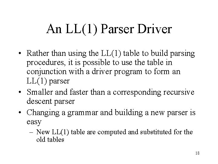 An LL(1) Parser Driver • Rather than using the LL(1) table to build parsing