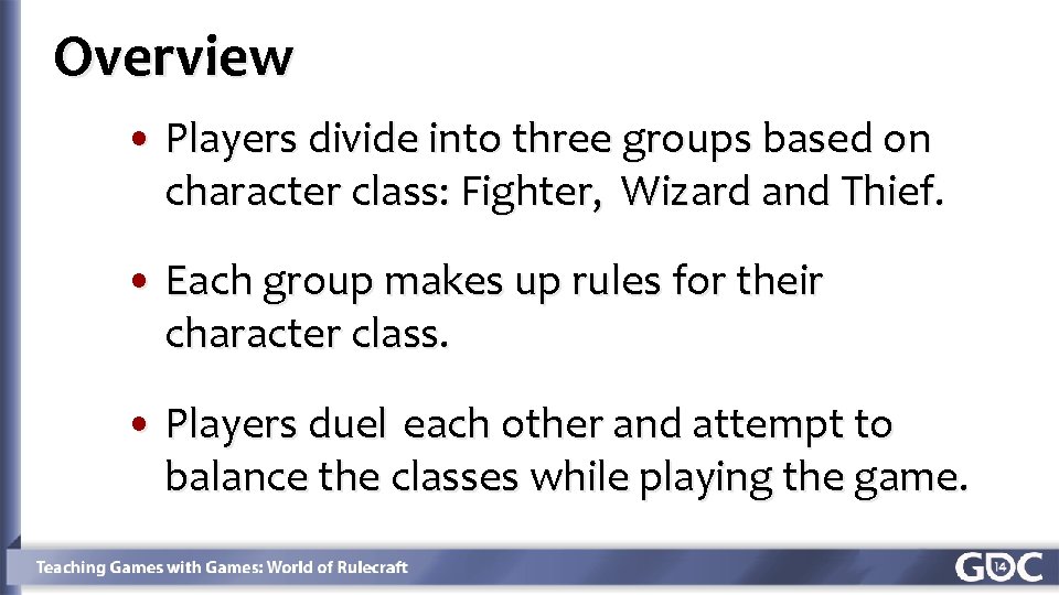 Overview Click to edit Master title style • Players divide into three groups based