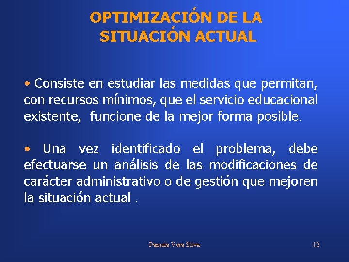 OPTIMIZACIÓN DE LA SITUACIÓN ACTUAL • Consiste en estudiar las medidas que permitan, con
