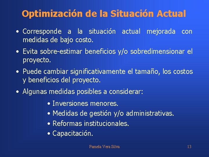 Optimización de la Situación Actual • Corresponde a la situación actual mejorada con medidas
