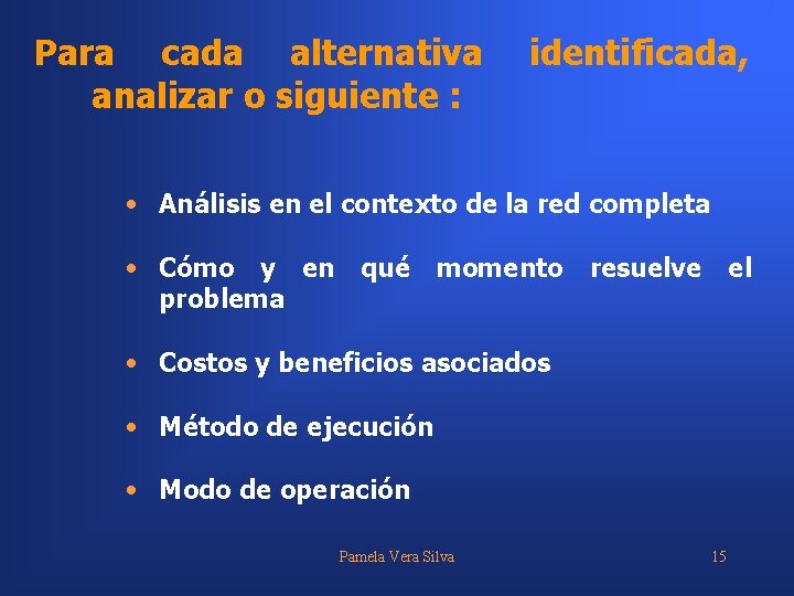 Para cada alternativa analizar o siguiente : identificada, • Análisis en el contexto de