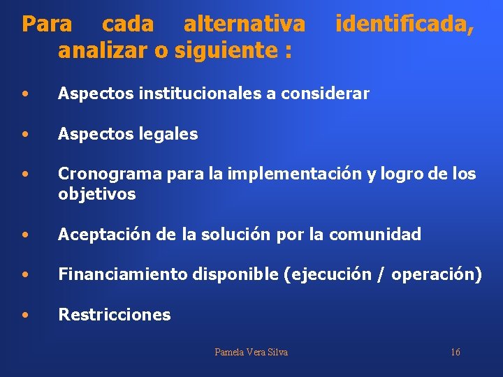 Para cada alternativa analizar o siguiente : identificada, • Aspectos institucionales a considerar •