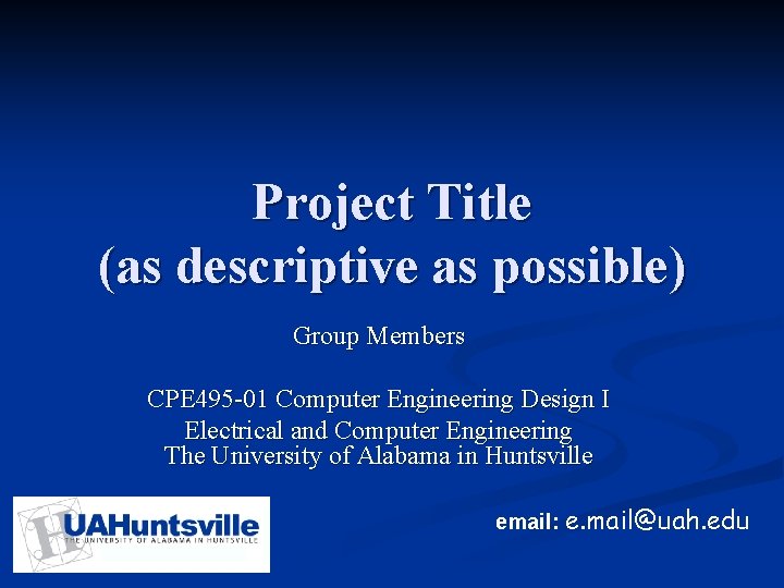 Project Title (as descriptive as possible) Group Members CPE 495 -01 Computer Engineering Design