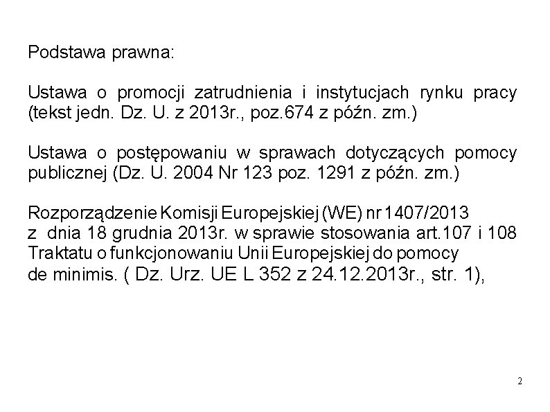 Podstawa prawna: Ustawa o promocji zatrudnienia i instytucjach rynku pracy (tekst jedn. Dz. U. Podstawa prawna: Ustawa o promocji zatrudnienia i instytucjach rynku pracy (tekst jedn. Dz. U.