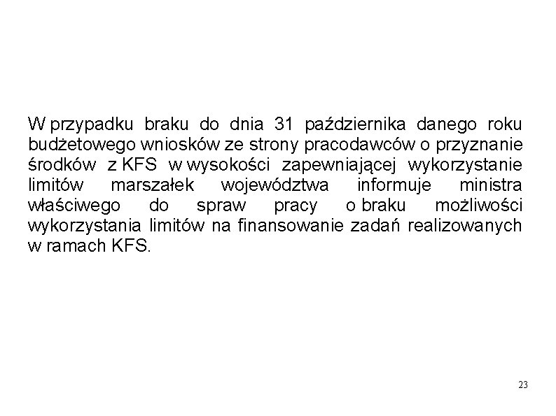 W przypadku braku do dnia 31 października danego roku budżetowego wniosków ze strony W przypadku braku do dnia 31 października danego roku budżetowego wniosków ze strony