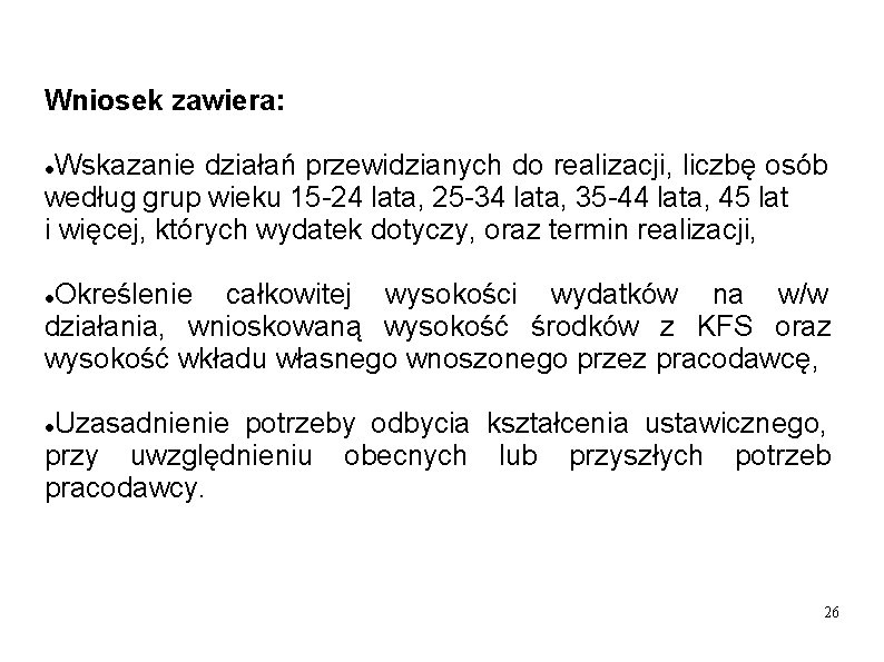 Wniosek zawiera: Wskazanie działań przewidzianych do realizacji, liczbę osób według grup wieku 15 -24 Wniosek zawiera: Wskazanie działań przewidzianych do realizacji, liczbę osób według grup wieku 15 -24