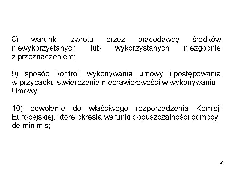 8) warunki zwrotu przez pracodawcę środków niewykorzystanych lub wykorzystanych niezgodnie z przeznaczeniem; 9) sposób