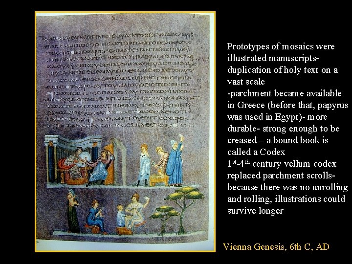 Prototypes of mosaics were illustrated manuscriptsduplication of holy text on a vast scale -parchment