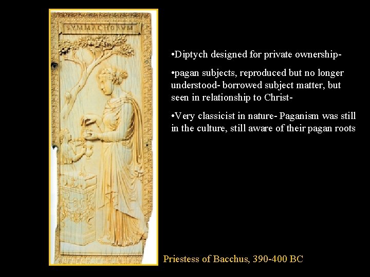  • Diptych designed for private ownership • pagan subjects, reproduced but no longer