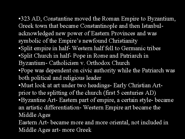  • 323 AD, Constantine moved the Roman Empire to Byzantium, Greek town that