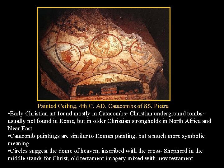 Painted Ceiling, 4 th C. AD. Catacombs of SS. Pietra • Early Christian art