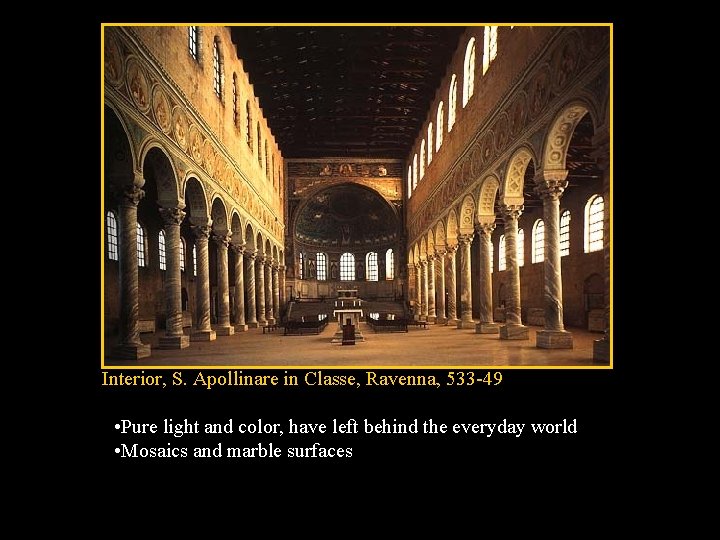 Interior, S. Apollinare in Classe, Ravenna, 533 -49 • Pure light and color, have