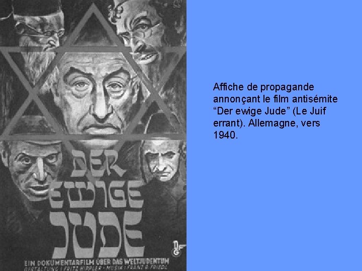 Affiche de propagande annonçant le film antisémite “Der ewige Jude” (Le Juif errant). Allemagne,