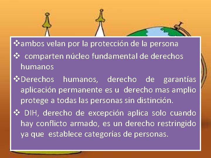 DIFERENCIAS Y SIMILITUDES vambos velan por la protección de la persona v comparten núcleo